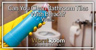 Clean Bathroom Tiles With Bleach