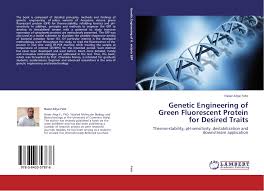 Protein can provide your body with energy when. Genetic Engineering Of Green Fluorescent Protein For Desired Traits 978 3 8433 5787 6 3843357870 9783843357876 By Naser Aliye Feto