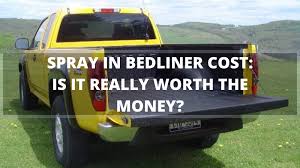Of the quotes we received, the minimum cost of a spray in bedliner is $425 and the maximum is $700. Spray In Bedliner Cost Is It Really Worth The Money