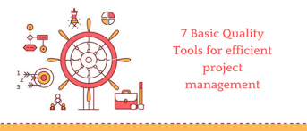 7 Basic Quality Tools For Efficient Project Management