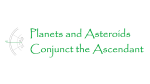 Birth Chart Planets And Asteroids That Conjunct The Ascendant