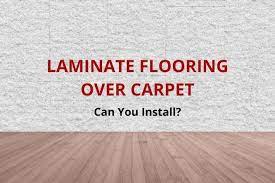 put laminate flooring on top of carpet