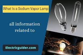Sodium Vapor Lamp Its Construction