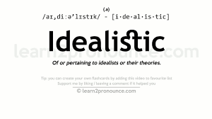 unciation of idealistic