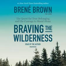 braving the wilderness the quest for true belonging and the courage to stand alone book