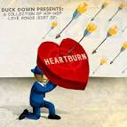 Duck Down Presents: Heartburn