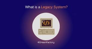 what is a legacy system and why are
