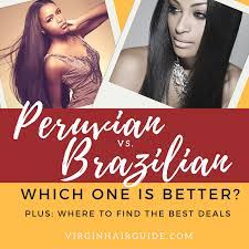 peruvian vs brazilian hair which is