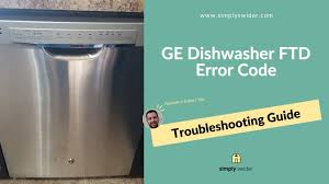 ftd error code on a ge dishwasher