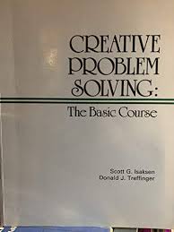 Dorval emphasize the importance of harmony or. 9780943456058 Creative Problem Solving The Basic Course Abebooks Isaksen Scott G Treffinger Donald J 0943456053