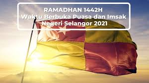 Sabak bernam malaysia terletak di 6875,09 km barat laut dari mekkah. Jadual Waktu Berbuka Puasa Dan Imsak Negeri Selangor 2021