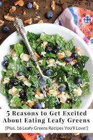 16 Leafy Greens Recipes Youll Love 5 Reasons To Eat Em