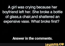 If the chair moves of its own accord, that's even worse — the malicious spirit has already settled in it, and may bring death to the family. A Girl Was Crying Because Her Boyfriend Left Her She Broke A Bottle Of Glass A Chair And Shattered An Expensive Vase What Broke First Answer In The Comments Answer In The Comments