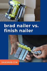 finish nailer vs brad nailer when to
