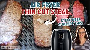 air fryer thin cut steak you
