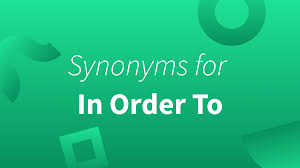 nine synonyms of in order to with