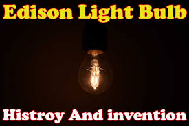 edison light bulb histroy and invention