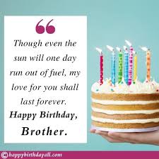 Happy birthday to my one and only brother quotes. Heart Touching Birthday Wishes For Brother Happy Birthday Bro