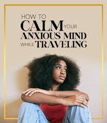 calm your anxious mind before traveling