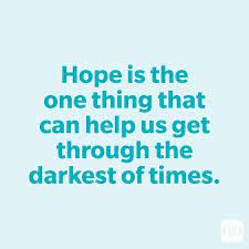 Hope is the power of being cheerful in circumstances that we know to be desperate. 30 Hope Quotes That Will Lift You Up Reader S Digest