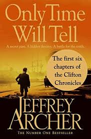 The clifton chronicles series is an international bestselling series written by one of the well known british authors named jeffrey archer. Only Time Will Tell The First Six Chapters The Clifton Chronicles By Jeffrey Archer