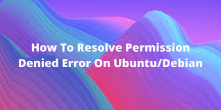 how to resolve permission denied error