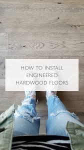 to install engineered hardwood floors