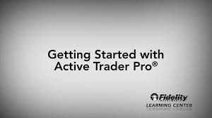 Get Started With Fidelitys Active Trader Pro Fidelity