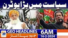 Geo News Headlines 6 AM | Big U-turn in politics | 16th February ...