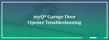 myq garage door opener troubleshooting
