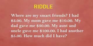 My aunt & uncle gave me $100.00. Where Are My Smart Friends Riddle