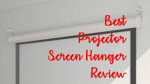 best projector screen hanger review