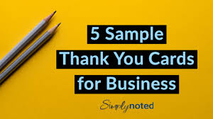 What to write in a thank you card. 5 Sample Thank You Cards For Business Simplynoted