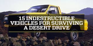 15 Indestructible Vehicles For Surviving A Desert Drive