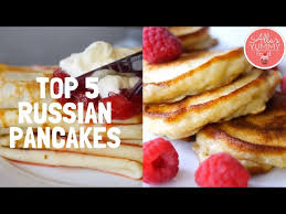 top 5 russian pancake recipes you