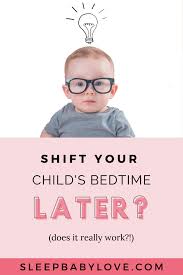 how to move your child s bedtime later