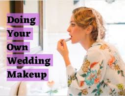 brides doing their own wedding makeup