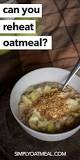 Can you refrigerate and reheat cooked oatmeal?