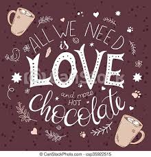 Explore our collection of motivational and famous quotes quotes about hot chocolate. Vector Hand Drawn Lettering Quote All We Need Is Love And More Hot Chocolate With Decoration Elements Brunches Stars Canstock