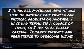 That's what makes me feel totally normal. Yo Yo Ma Quote I Think All Musicians
