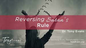 Reversing Satans Rule Sermon By Tony Evans Praying For