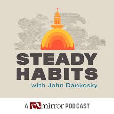 Steady Habits: A CT Mirror Podcast