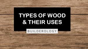 Diffe Types Of Wood Their Uses