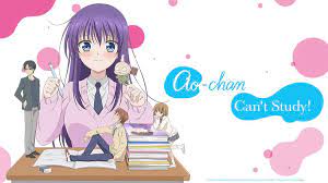 Watch Ao-chan Can't Study! - Crunchyroll