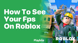 how to see your fps on roblox playbite
