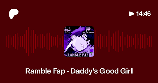 Ramble Fap - Daddy's Good Girl | Patreon