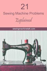 21 Stitching Problems On Sewing Machines And Easy Solutions