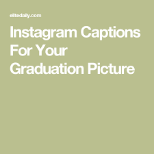 A best caption for your instagram. 28 Instagram Captions To Capture All The Feels For Your Graduation Post Instagram Captions Senior Pictures Quotes Graduation Caption Ideas