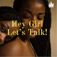 Hey Girl Let’s Talk!