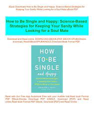 How do you adapt to being single? Epub Download How To Be Single And Happy Science Based Strategies For Keeping Your Sanity While
